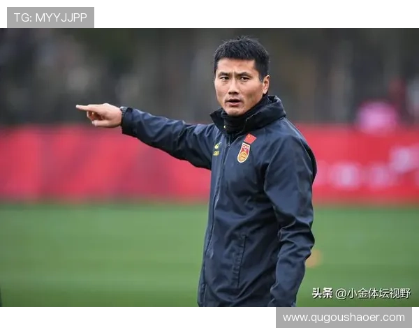 国足新帅亮相首训全队磨合加速冲刺世界杯预选赛关键备战期冲击月